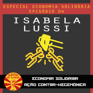 [04] Economia Solidária, ação contra-hegemônica - Isabela Lussi