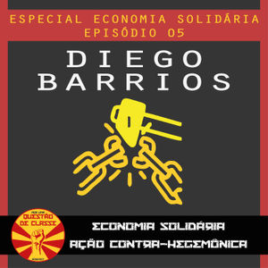 [05] Economia Solidária, ação contra-hegemônica - Diego Barrios