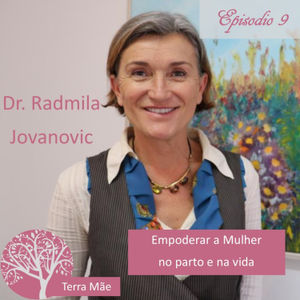 Empoderar a Mulher no parto e na vida com Dra. Radmila Jovanovic