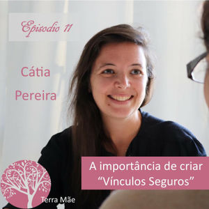 A importância de criar vínculos seguros com Cátia Pereira