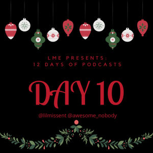 LME Presents 12 Days of Podcasts- Day 10