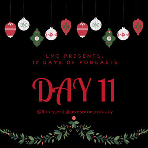 LME Presents 12 Days of Podcasts- Day 11