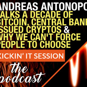 Andreas Antonopoulos Talks A Decade of Bitcoin, Central Bank Issued Cryptos, Why We Can't Force People to Choose Bitcoin, Government Censorship and More!