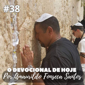 OMPSN #38 O devocional de hoje - Por Amaurildo Fonseca Santos (mensagem natalina) 