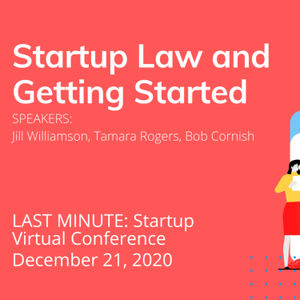 LAST MINUTE: Startup Conference | Startup Law & Getting Started | w/ Jill Williamson and Bob Cornish