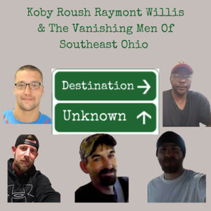 Koby Roush, Raymont Willis, Michael Saylor and The Vanishing Men of Southeast Ohio