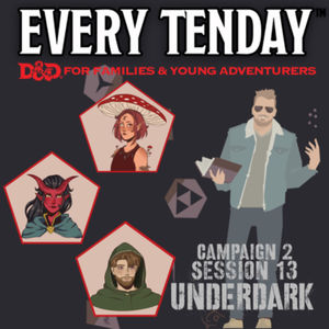 “UNDERDARK” | Every Tenday D&D | Campaign 2, Episode 13