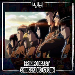 Frikipodcast - Lo mejor del anime de Shingeki no Kyojin