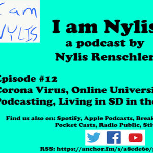 I am Nylis #12 - Corona Virus, Online Universities, Podcasting, Living in South Dakota in the Winter.