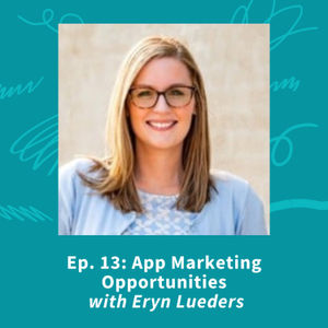 App Marketing Opportunities with Eryn Lueders