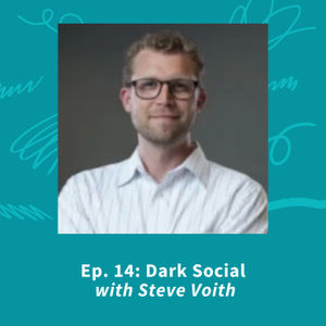 Dark Social with Steve Voith