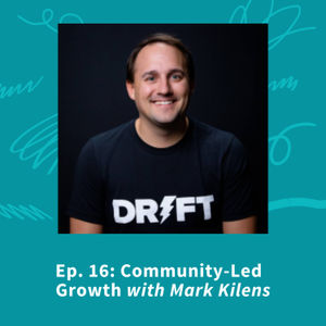 Community-Led Growth with Mark Kilens