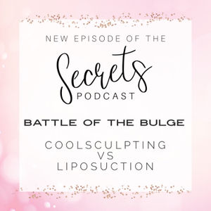 Episode 7: Battle of the bulge Coolsculpting vs Liposuction 