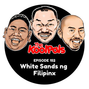 EPISODE 152: White Sands ng Filipinx