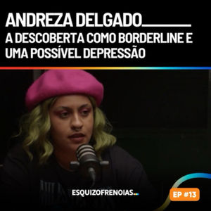 Andreza Delgado: borderline e estresse pós traumático causado pela violência policial
