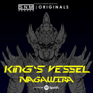 SNM Heroes Originals #88 | King's Vessel: Nagawira (Feat. Mariela Riona)