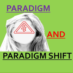 What is Paradigm & Paradigm Shift