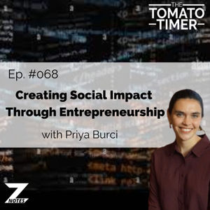Creating Social Impact Through Entrepreneurship ft. Priya Burci | The Tomato Timer #068
