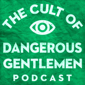 The Cult of Dangerous Gentlemen