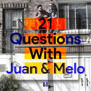 21 Questions With Juan & Melo