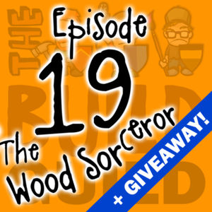 Episode 19 - The Wood Sorcerer