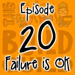 Episode 20 - Failure Is Ok