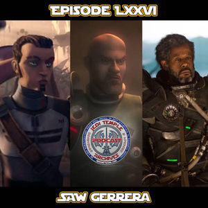 Episode LXXVI - Saw Gerrera