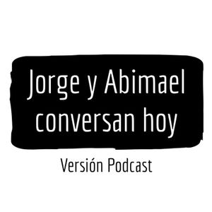 Jorge y Abimael conversan hoy (Ep.27) - El COVID y la comunidad latina