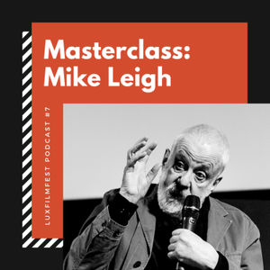 Luxfilmfest Podcast #7 - Masterclass: Mike Leigh (EN)
