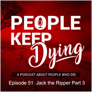Episode 51 – Jack the Ripper Part 3