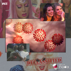 #65 - Coronavirus, BBB, Dráuzio, Lady Gaga e RPDR