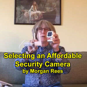 Selecting an Affordable Security Camera podcast by Morgan Rees