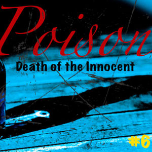 #67 Poison, Death of the Innocent 