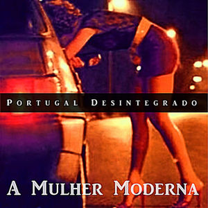 A mulher moderna - Portugal Desintegrado