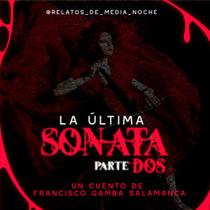 36 - La Última Sonata PT2 (Francisco Gamba Salamanca)