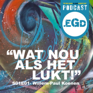 Willem-Paul - OndernemerStory - "Wat Nou Als Het Lukt" Mindset, van graffiti art tot coach en ondernemer.