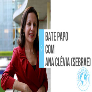Impactos Positivos #7 - Bate papo com Ana Clévia (SEBRAE)