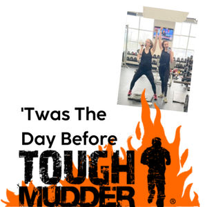 'Twas The Day Before Tough Mudder