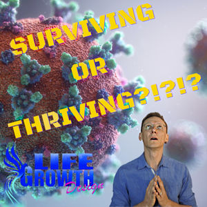 Surviving to Thriving During the Coronavirus Crisis Episode 1