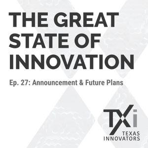 Ep. 27: The Great State of Innovation Announcement & Future Plans