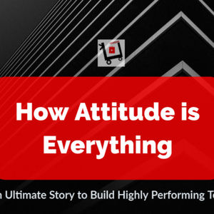 A Story Speaks - How Attitude is Everything.
