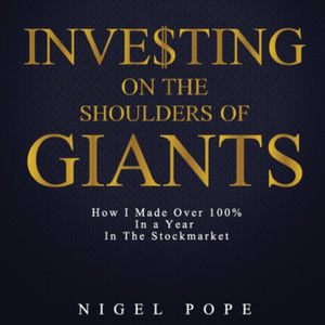 Episode 5: Nigel Pope: Stock Market investor and Author of “Investing on the shoulders of giants” 