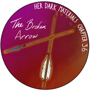 Chapter 36 - The Broken Arrow - The Amber Spyglass