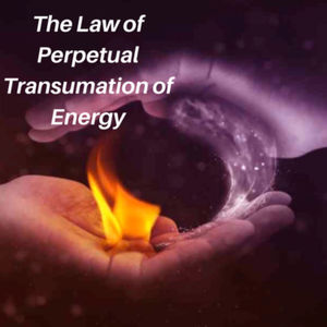 The Book of Life: The Law Of Perpetual Transmutation of Energy!