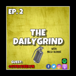 Ep. #2 - Dealing with Anxiety and Health with Evelyn (@Fitbyevelyn) #Thedailygrindpodcast
