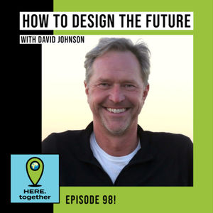 How to Design the Future - Applying Design Thinking to Sustainability with David Johnson