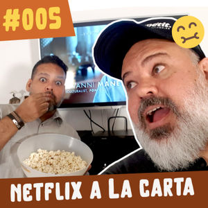 #ConLaBocaLlena | Ep#005 "Netflix a la carta"