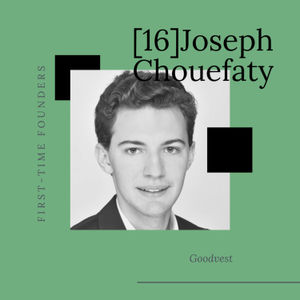 #16 - Joseph Choueifaty - Goodvest - Disrupter l'épargne à 23 ans