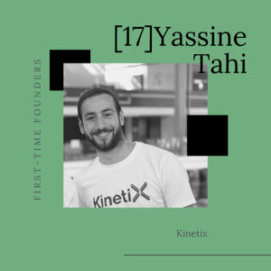 #17 - Yassine Tahi - Kinetix - Quitter le Maroc pour monter sa boite avec Entrepreneur First 