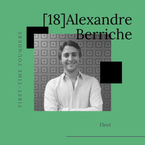 #18 - Alexandre Berriche - Fleet - Réussir sa startup sans lever de fonds